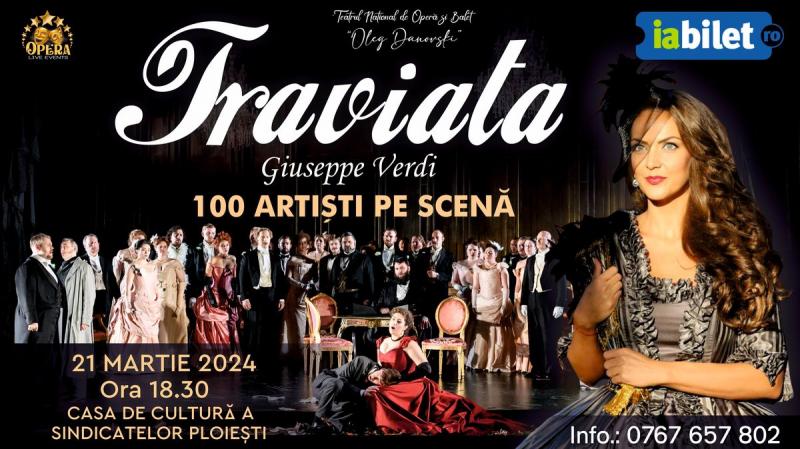 La Traviata - 21 Martie 2024, Ora 18.30 Casa de Cultura a Sindicatelor Ploiesti